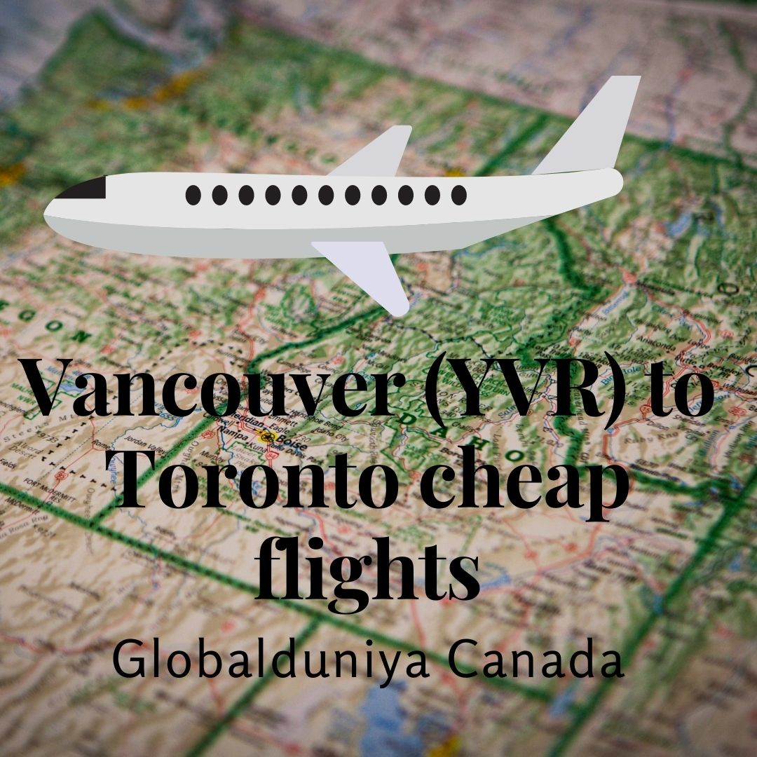 Vancouver YVR to Toronto flight Globalduniya